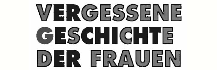 Vergessene Geschichte der Frauen (I)